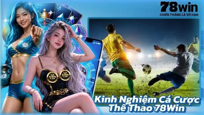 Kinh Nghiệm Cá Cược Thể Thao 78Win