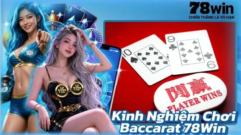 Kinh Nghiệm Chơi Baccarat 78Win