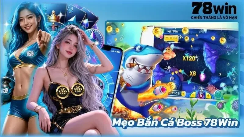 Mẹo Bắn Cá Boss 78Win