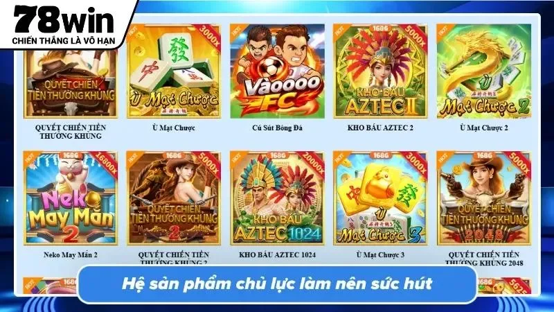 Kho game đa dạng làm nên tên tuổi cho 78WIN